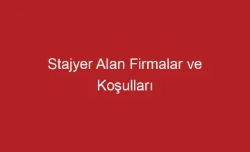 Stajyer Alan Firmalar ve Koşulları